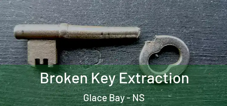  Broken Key Extraction Glace Bay - NS