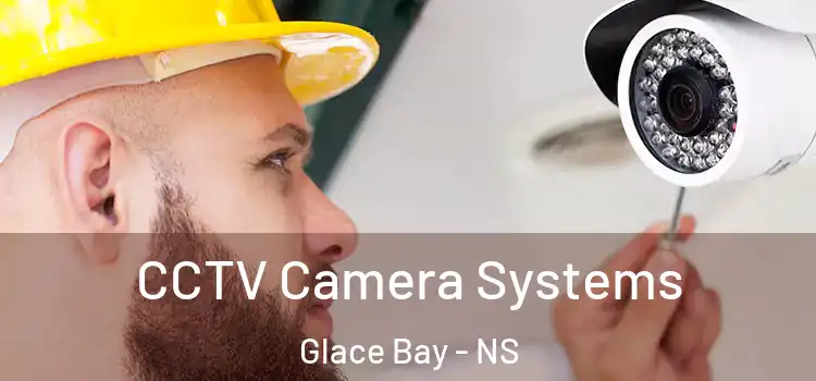 CCTV Camera Systems Glace Bay - NS
