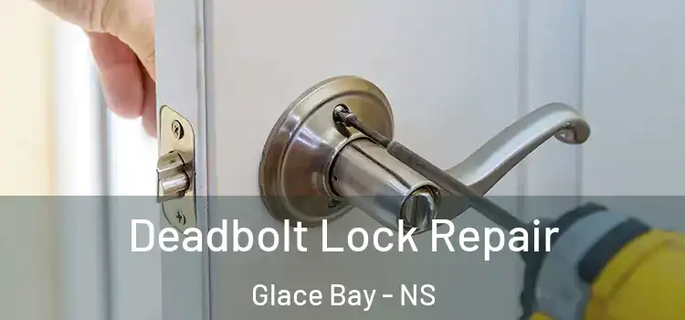  Deadbolt Lock Repair Glace Bay - NS