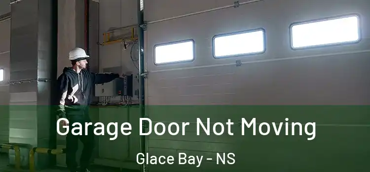  Garage Door Not Moving Glace Bay - NS