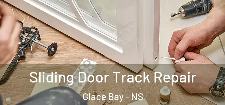 Sliding Door Track Repair Glace Bay - NS